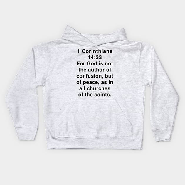 1 Corinthians 14:33  King James Version (KJV) Bible Verse Typography Kids Hoodie by Holy Bible Verses